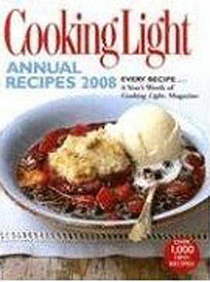 Cooking Light Annual Recipes 2008: EVERY RECIPE.A Year's Worth of Cooking Light Magazine