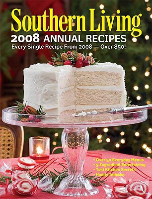 Image for Southern Living 2008 Annual Recipes: Every Single Recipe from 2008 Southern Living 2008 Annual Recipes: Every Single Recipe from 2008