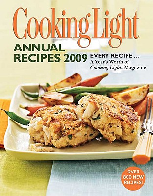 Cooking Light Annual Recipes 2009: Every Recipe.A Year's Worth of Cooking Light Magazine