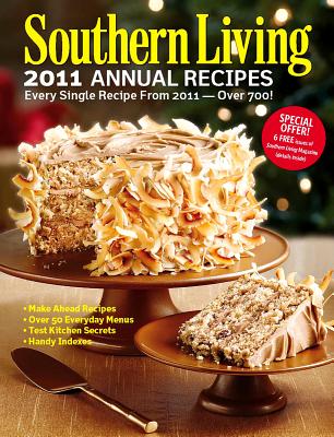 Southern Living 2011 Annual Recipes: Every Single Recipe from 2011 -- over 750! (Southern Living Annual Recipes)