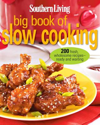Image for Southern Living Big Book of Slow Cooking: 200 fresh, wholesome recipes -- ready and waiting Southern Living Big Book of Slow Cooking: 200 fresh, wholesome recipes -- ready and waiting