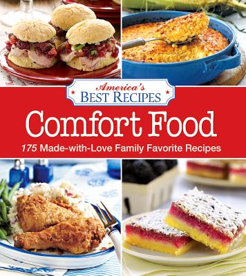 America's Best Recipes Comfort Food: 150 Made-with-love family favorite recipes