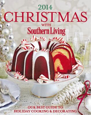 Christmas with Southern Living 2014: Our Best Guide to Holiday & Decorating
