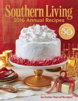 Image for Southern Living 2016 Annual Recipes: Every Single Recipe from 2016 (Southern Living Annual Recipes)