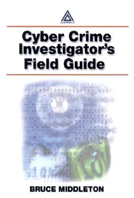 Cyber Crime Investigator's Field Guide