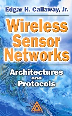 Wireless Sensor Networks: Architectures and Protocols