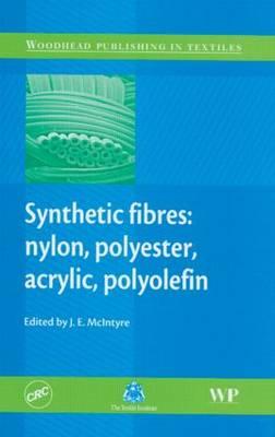 Synthetic Fibres: Nylon, Polyester, Acrylic, Polyolefin (Woodhead Publishing Limited)