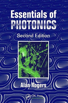 Essentials of Photonics (Optical And Quantum Electronics)