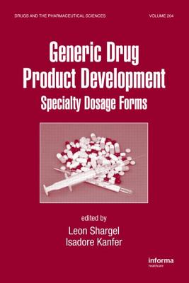 Generic Drug Product Development: Specialty Dosage Forms (Drugs and the Pharmaceutical Sciences)