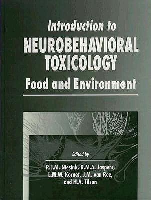 Introduction to Neurobehavioral Toxicology: Food and Environment (Handbooks in Pharmacology and Toxicology, 51)