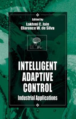 Intelligent Adaptive Control : Industrial Applications