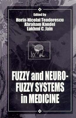 Fuzzy and Neuro-Fuzzy Systems in Medicine [The CRC Press International Series on Computational Intelligence]