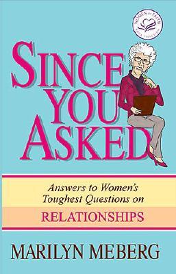 Since You Asked: Answers to Women's Toughest Questions on Relationships (Women of Faith (Publishing Group))