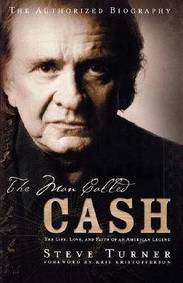 Image for The Man Called Cash: The Life, Love, and Faith of an American Legend
