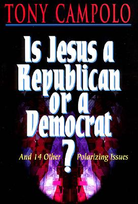 Is Jesus a Republican or a Democrat: And 14 Other Polarizing Issues
