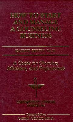 How to Start and Manage a Counseling Business (Contemporary Christian Counseling)