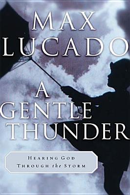 A Gentle Thunder Lucado, Max