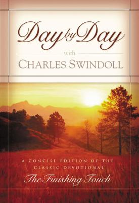 Day By Day With Charles Swindoll A Concise Edition Of The Classic Devotional 'the Finishing Touch'