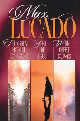 Great House of God / Just Like Jesus / When Christ Comes (3-in-1 Lucado Collection)