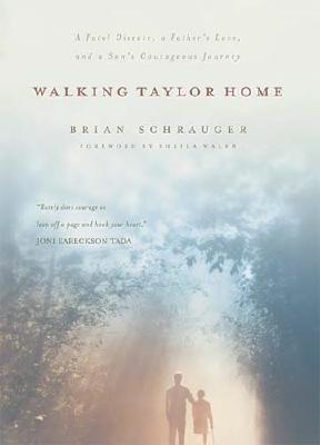 Walking Taylor Home, a True Story; a Fatal Disease, a Father's Love, and a Son's Courageous Journey