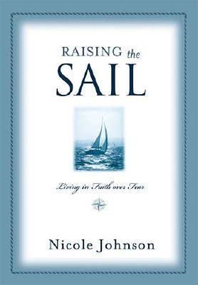 Raising The Sail: Living in Faith over Fear