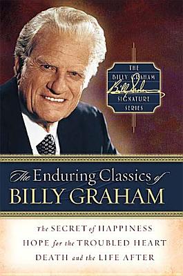 Image for The Enduring Classics of Billy Graham (Billy Graham Signature Series, 1)