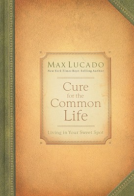 Cure for the Common Life: Living in Your Sweet Spot
