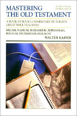 Micah, Nahum, Habakkuk, Zephaniah, Haggai, Zechariah, Malachi (Mastering the Old Testament)