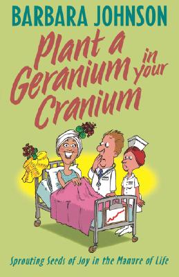 Image for Plant A Geranium In Your Cranium