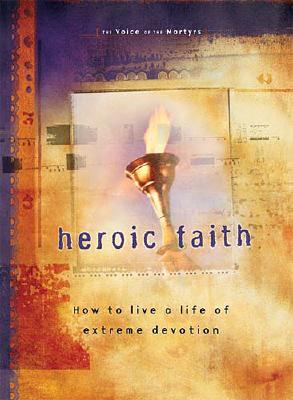 Heroic Faith: How to Live a Life of Extreme Devotion