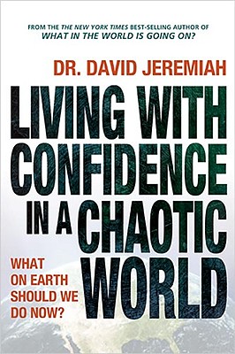 Living with Confidence in a Chaotic World: What on Earth Should We Do Now
