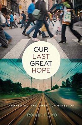 Our Last Great Hope: Awakening the Great Commission