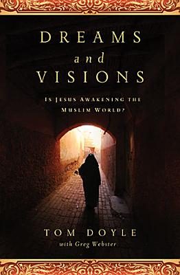 Dreams and Visions: Is Jesus Awakening the Muslim World