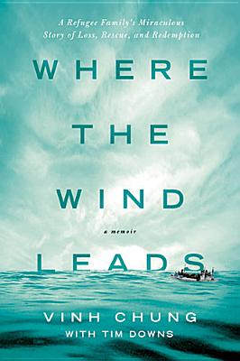 Image for Where the Wind Leads: A Refugee Family's Miraculous Story of Loss, Rescue, and Redemption