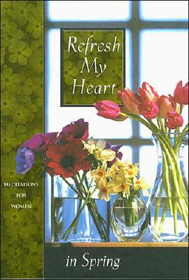 Image for Refresh My Heart in Spring (Meditations for Women)