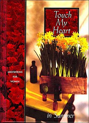 Touch My Heart in Summer: Meditations for Women
