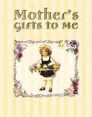 Image for Mother's Gifts to Me