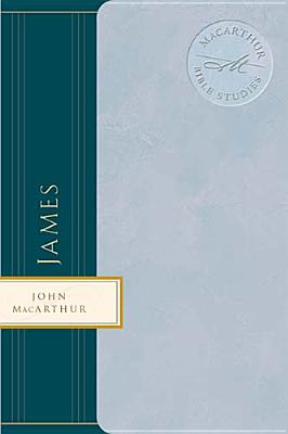 James: Guidelines for a Happy Christian Life (MaCarthur Bible Studies)