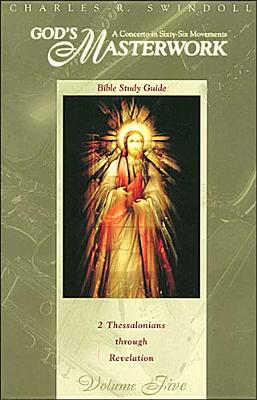 God's Masterwork: 2 Thessalonians Through Revelation, Vol. 5 (Bible Study Series)
