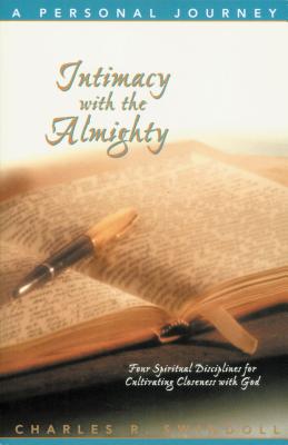 Intimacy with the Almighty: Four Spiritual Disciplines for Cultivating Closeness with God (Insight for Living Bible Study Guides)