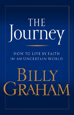 The Journey: How To Live By Faith In An Uncertain World