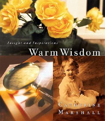 Warm Wisdom From Catherine Marshall