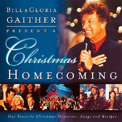 A Christmas Homecoming Bill And Gloria Gaither Present: