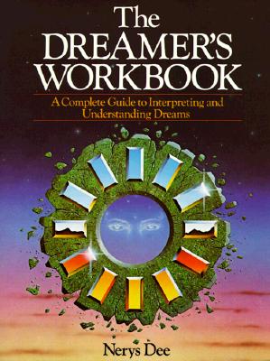Image for The Dreamer's Workbook: A Complete Guide to Interpreting and Understanding Dreams