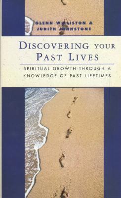 Discovering Your Past Lives Spiritual Growth through a Knowledge of Past Lifetimes
