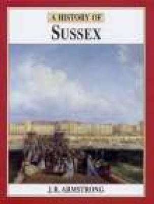 Image for A History of Sussex (The Darwen County History Series) A History of Sussex (The Darwen County History Series)