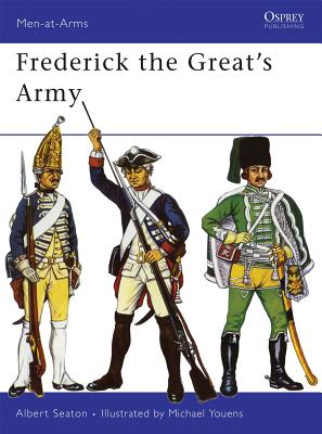 Frederick The Great's Army. Osprey Men-At-Arms Series