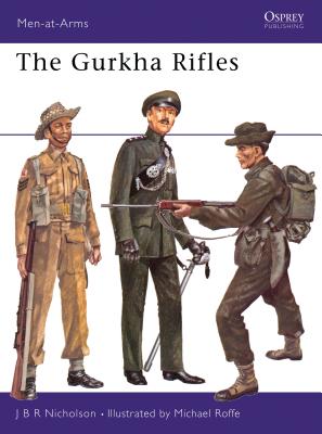 Gurkha Rifles. Osprey Men at Arms Series. Not Numbered.
