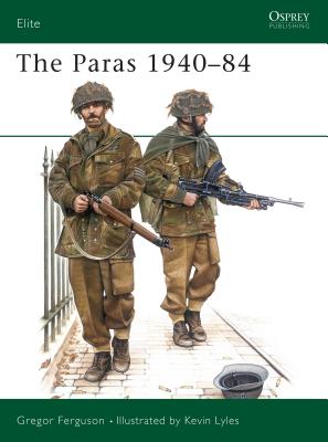 The Paras: British Airborne Forces 1940-1984 [Osprey Elite Series, 1]