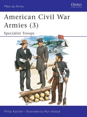 American Civil War Armies (3): Staff, Specialist and Maritime Services (Men-At-Arms 179)